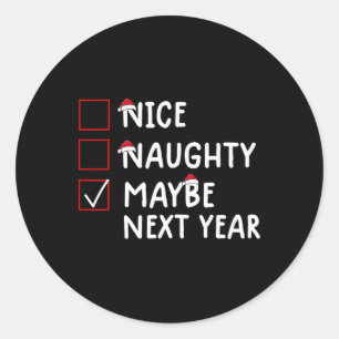 Sticker Rond Nice Naughty Peut-Être L'Année Prochaine Mignonne