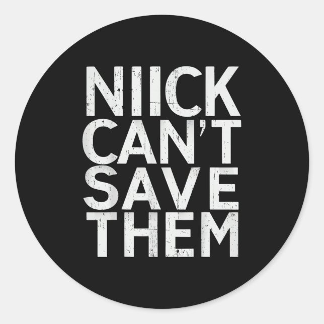 Sticker Rond Nick Can’t Save Them  (Devant)