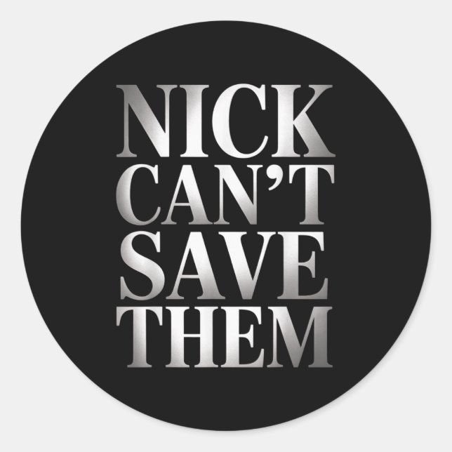 Sticker Rond Nick Can't Save Them  (Devant)