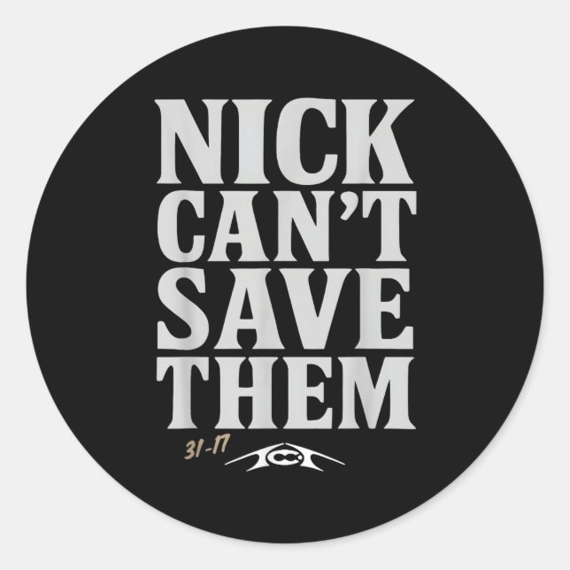 Sticker Rond Nick Can't Save Them 31-17 Shirt Fan Gift Tee  (Devant)