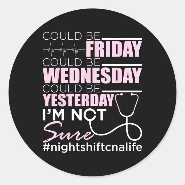 Sticker Rond Night Shift Cna Life - Certifié Nurant Istant Nu (Devant)