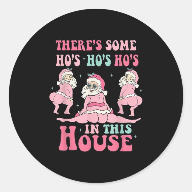 Sticker Rond Nk There's Some Ho Ho Hos In This House Ugly Chris (Devant)