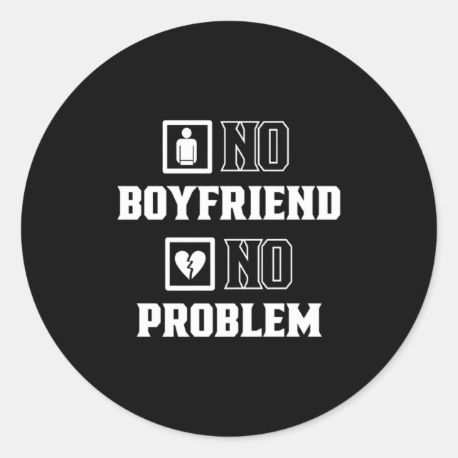 Sticker Rond No Boyfriend No Problem Sarcasm Valentine Valentin (Devant)