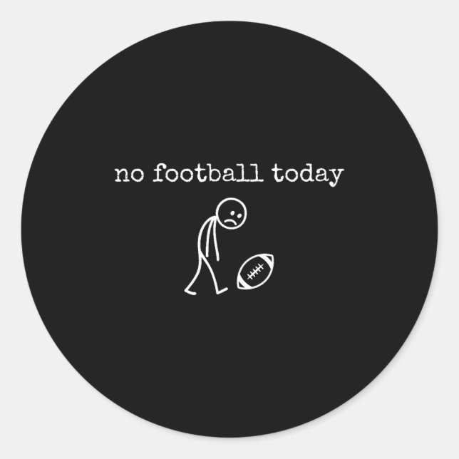 Sticker Rond No Football Today Sad Stick Funny For Football Fan (Devant)