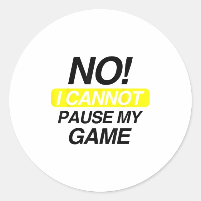 Sticker Rond No I Cannot Pause My Game Kids Funny Quote  (Devant)