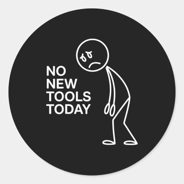 Sticker Rond No New Tools Today  (Devant)