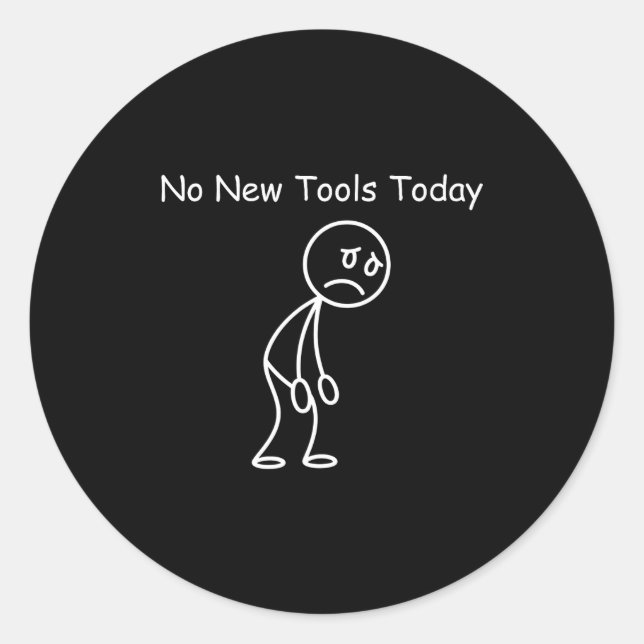Sticker Rond No New Tools Today  (Devant)