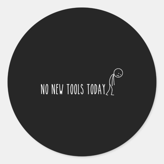 Sticker Rond No New Tools Today  (Devant)