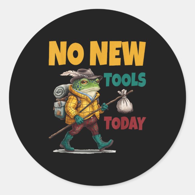 Sticker Rond No New Tools Today Funny  (Devant)