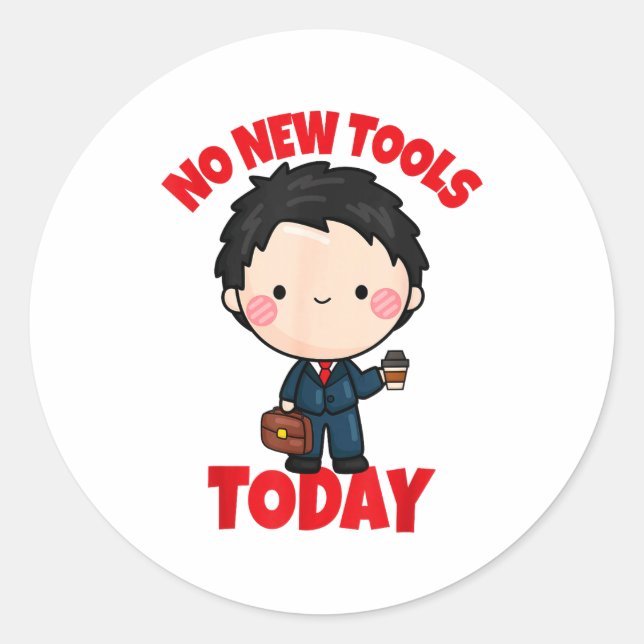 Sticker Rond No New Tools Today Funny  (Devant)