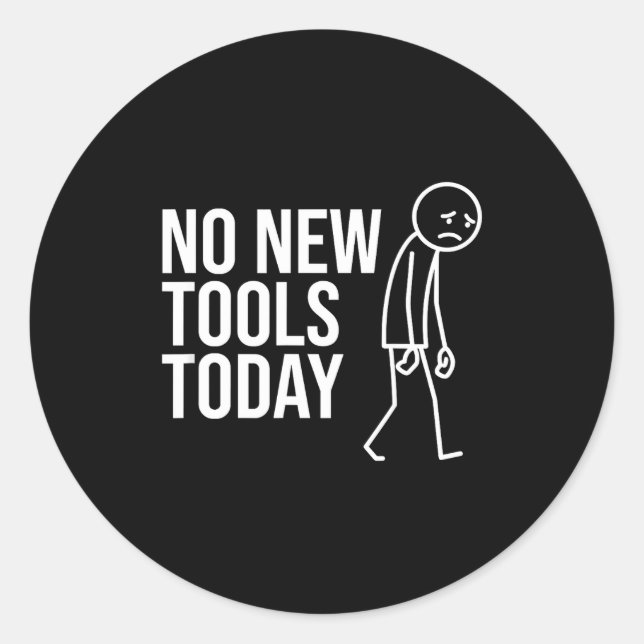 Sticker Rond No New Tools Today Funny Minimalist Sad Stick Figu (Devant)