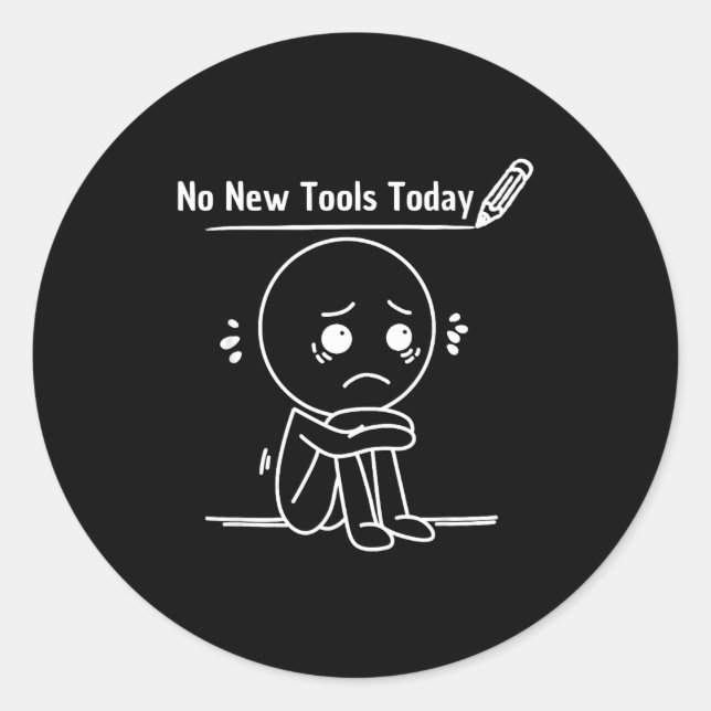 Sticker Rond No New Tools Today Funny Saying Design  (Devant)