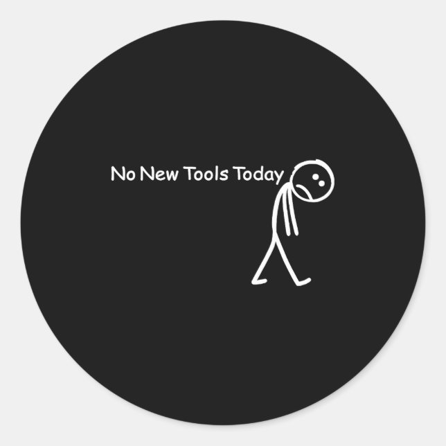 Sticker Rond No New Tools Today Sad Stick Figure Woodworker Cow (Devant)