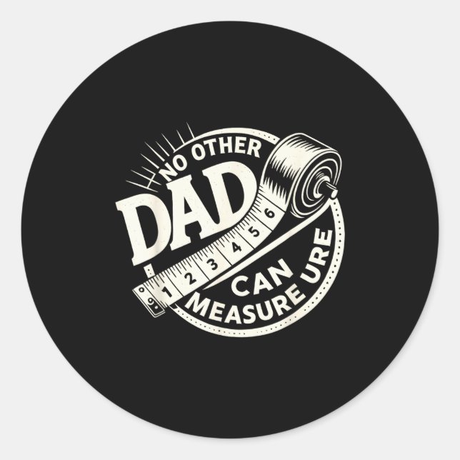 Sticker Rond No Other Dad Can Measure Up Men Funny Fathers Day  (Devant)