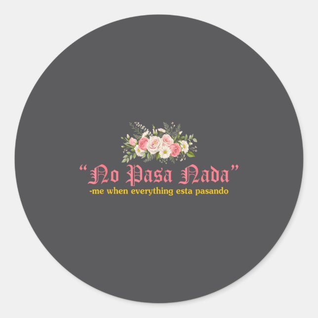 Sticker Rond No Pasa Nada Me When Everything Esta Pasando Quote (Devant)