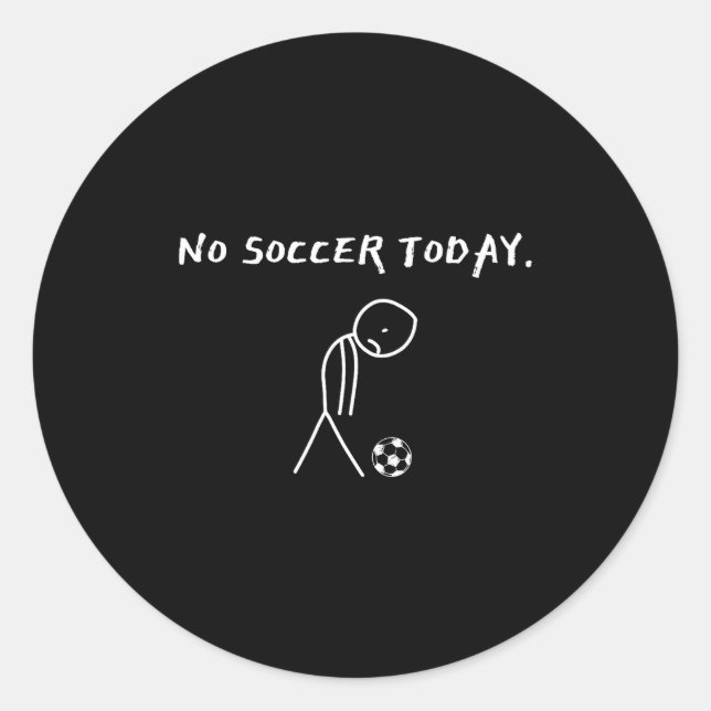 Sticker Rond No Soccer Today Football Lovers Funny Soccer Playe (Devant)