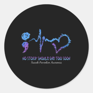 Sticker Rond No Story Should End Too Soon Suicide Prevention