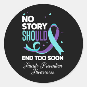 Sticker Rond No Story Should End Too Soon Suicide Prevention