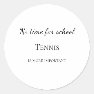 Sticker Rond No time for school tennis is more important custom