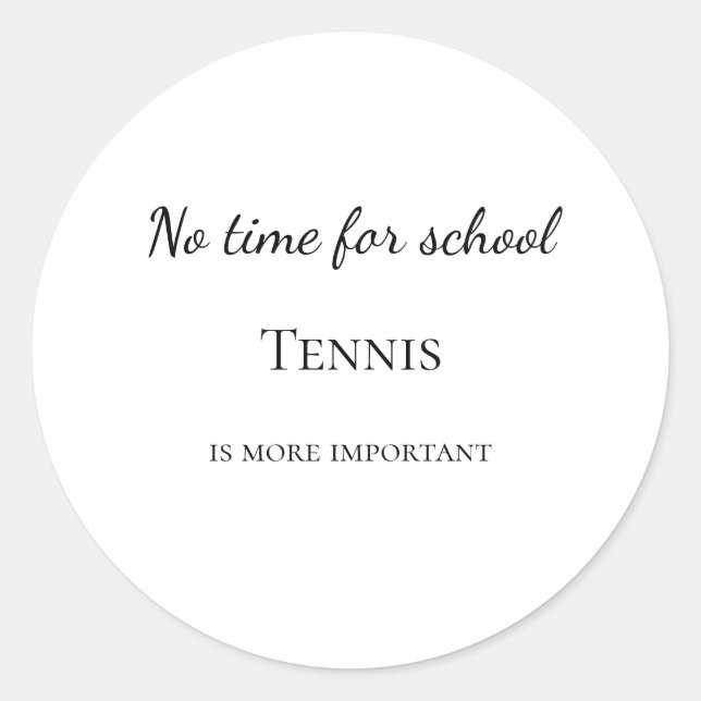 Sticker Rond No time for school tennis is more important custom (Devant)