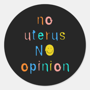 Sticker Rond No Uterus No Opinion Feminist Women's Right