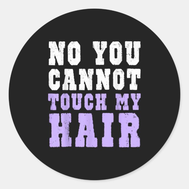 Sticker Rond No You Cannot Touch My Hair Funny Humor  (Devant)