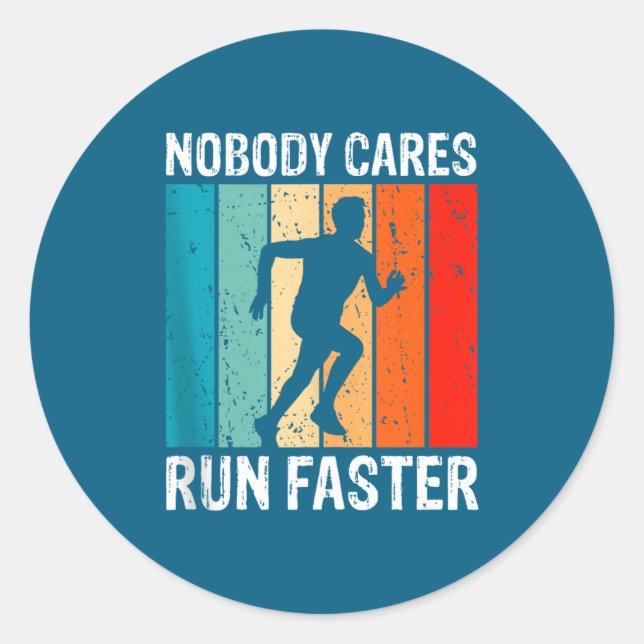 Sticker Rond Nobody Cares Run Faster Funny Sarcastic Runner Quo (Devant)