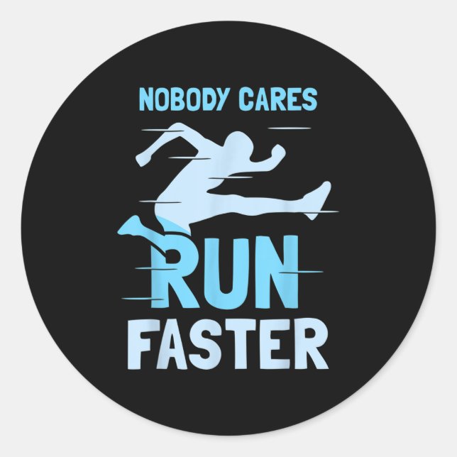 Sticker Rond Nobody Cares Run Faster Team Sayings Motivation Cu (Devant)