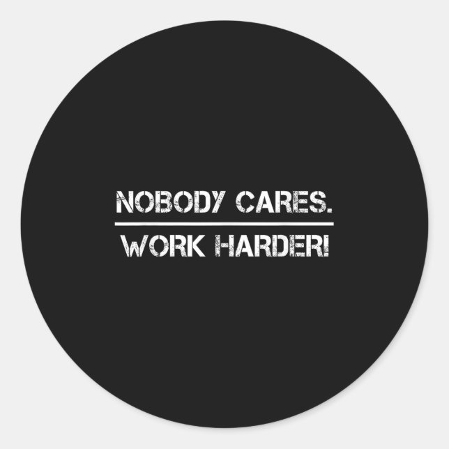 Sticker Rond Nobody Cares Work Harder Motivational Fitness Work (Devant)