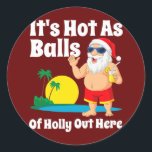 Sticker Rond Noël Drôle En Juillet Hot As Balls Père Noël Été<br><div class="desc">Noël Drôle En Juillet Hot As Balls Père Noël Summer Party Cadeau. Un cadeau parfait pour votre père, maman, papa, hommes, femmes, amis et membres de la famille le jour de Thanksgiving, Noël, Fête des mères, Fête des pères, 4 juillet, 1776 Jour indépendant, Fête des anciens combattants, Fête de l'Halloween,...</div>