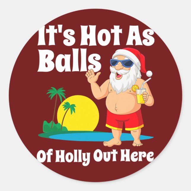 Sticker Rond Noël Drôle En Juillet Hot As Balls Père Noël Été (Devant)