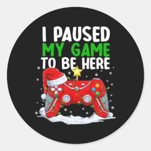 Sticker Rond Noël J'Ai Suspendu Mon Jeu Pour Être Ici Amusant G