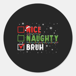 Sticker Rond Noël Nice Naughty Bruh Funny Liste de Noël Enfants