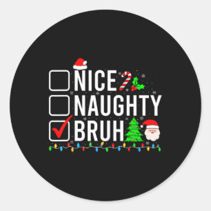 Sticker Rond Noël Nice Naughty Bruh Funny Liste de Noël Femmes