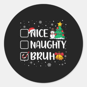 Sticker Rond Noël Nice Naughty Bruh Funny Liste de Noël Femmes