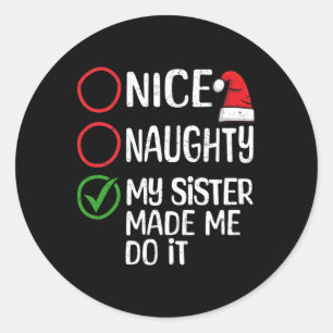 Sticker Rond Noël Nice Naughty Ma Soeur M'A Fait Le Faire Xma