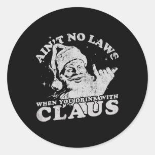 Sticker Rond Noël Père Noël n'a pas de lois quand vous buvez av