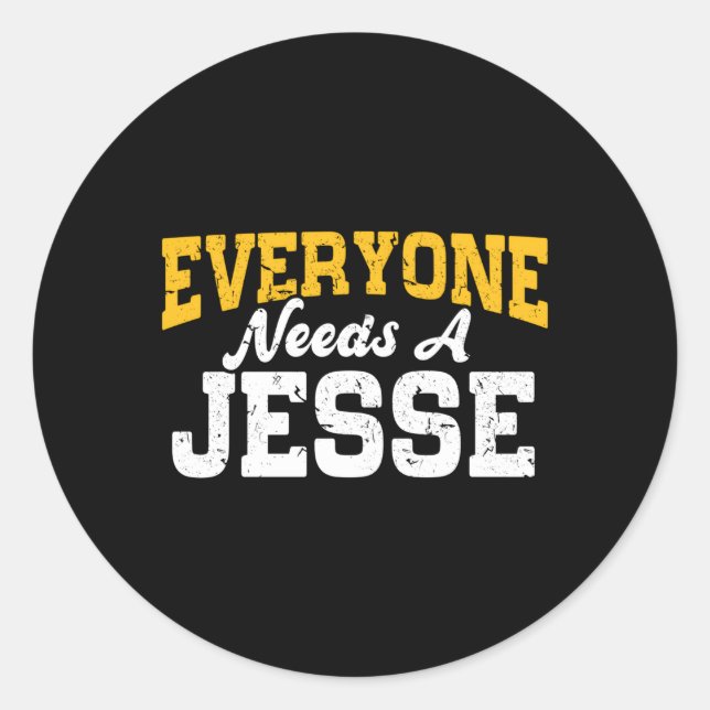 Sticker Rond Nom Personnalisé Tout Le Monde A Besoin D'Un Jesse (Devant)