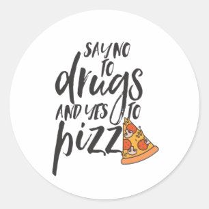 Sticker Rond Non Aux Drogues Oui À La Pizza Sensibilisation Drô