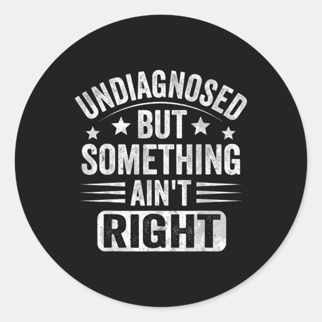 Sticker Rond Non Diagnostiqué, Mais Soing Aint Right (Devant)