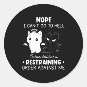 Sticker Rond Non je ne peux pas aller en enfer Satan a toujours