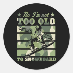 Sticker Rond Non Je ne suis pas trop vieux pour faire du snowbo