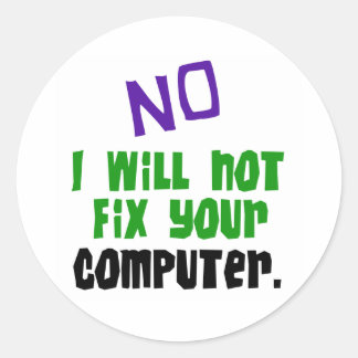 Sticker Rond Non Je Ne Vais Pas Corriger Votre Ordinateur