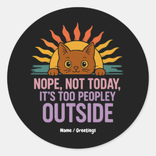 Sticker Rond Non Pas aujourd'hui C'est trop de gens dehors Funn