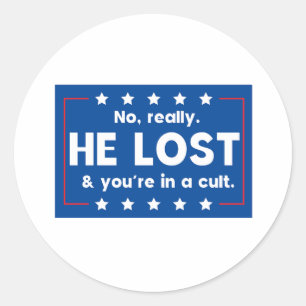 Sticker Rond Non, vraiment. Il a perdu et vous êtes dans un cul