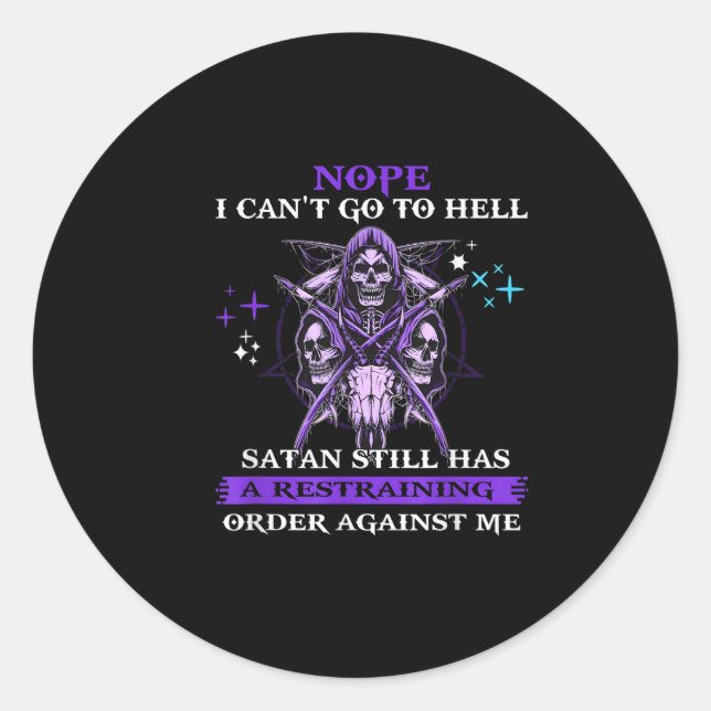 Sticker Rond Nope I Can't Go To Hell Satan Still Has A Restrain (Devant)