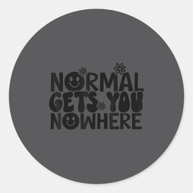 Sticker Rond Normal Gets You Nowhere Motivational Saying Self L (Devant)