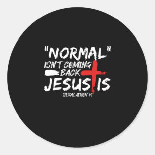 Sticker Rond Normalement Isn't Coming Back But Jesus Is Revelat