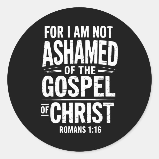 Sticker Rond Not Ashamed Gospel Bible Verse God Jesus Christian (Devant)