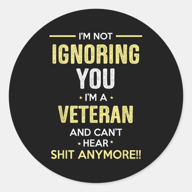 Sticker Rond Not Ignoring I'm Veteran Can't Hear Sh-t Anymore  (Devant)